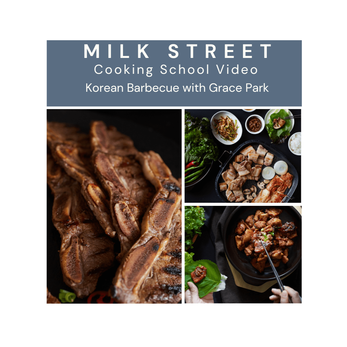 Milk Street Digital Class: Korean Barbecue with Grace Park – Milk