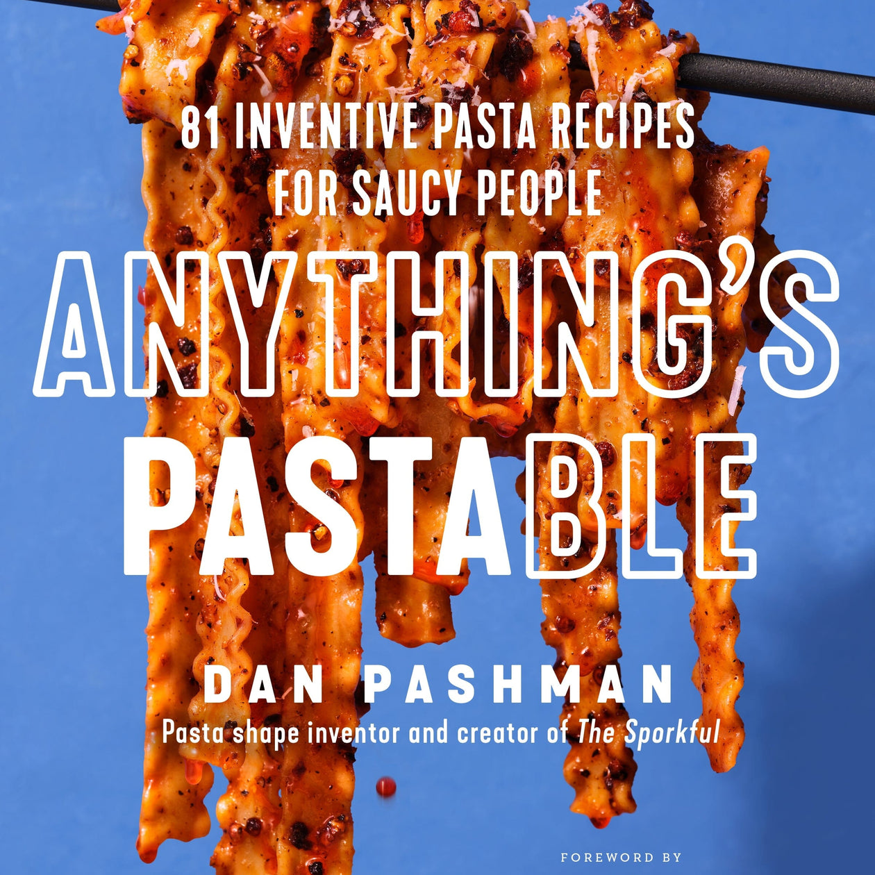 Anything's Pastable: 81 Inventive Pasta Recipes for Saucy People by Dan Pashman — Signed Copy Book Harper Collins 