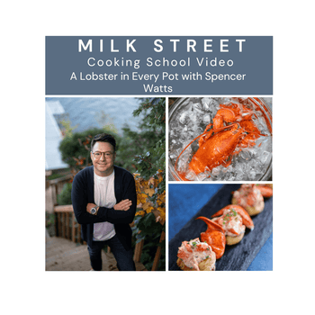 Milk Street Digital Class: A Lobster in Every Pot with Spencer Watts