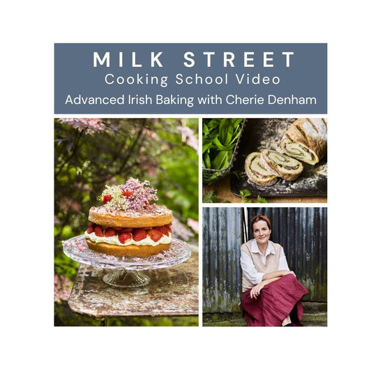 Milk Street Digital Class: Advanced Irish Baking with Cherie Denham Virtual Class Milk Street Cooking School 