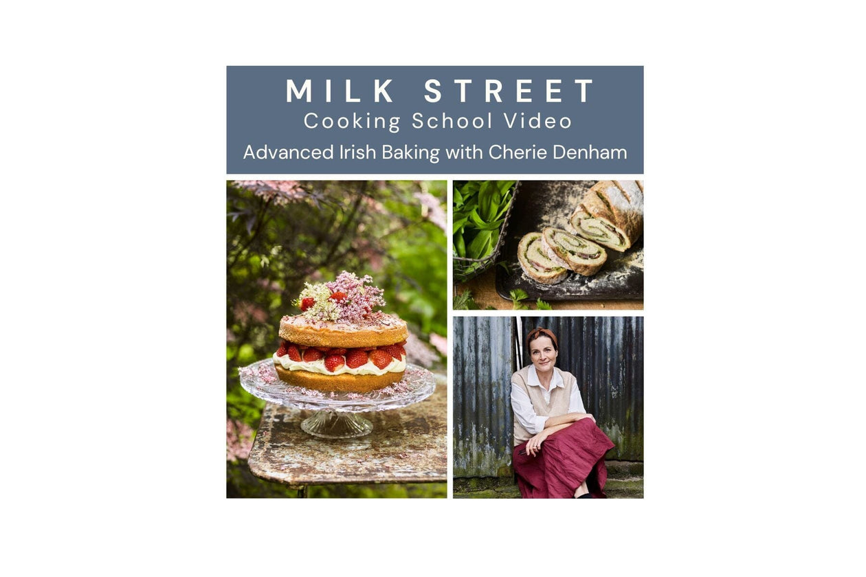 Milk Street Digital Class: Advanced Irish Baking with Cherie Denham Virtual Class Milk Street Cooking School 