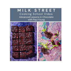 Milk Street Digital Class: Advanced Lessons in Chocolate with Paul Young Virtual Class Milk Street Cooking School 