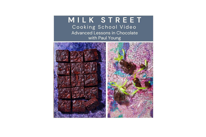 Milk Street Digital Class: Advanced Lessons in Chocolate with Paul Young Virtual Class Milk Street Cooking School 