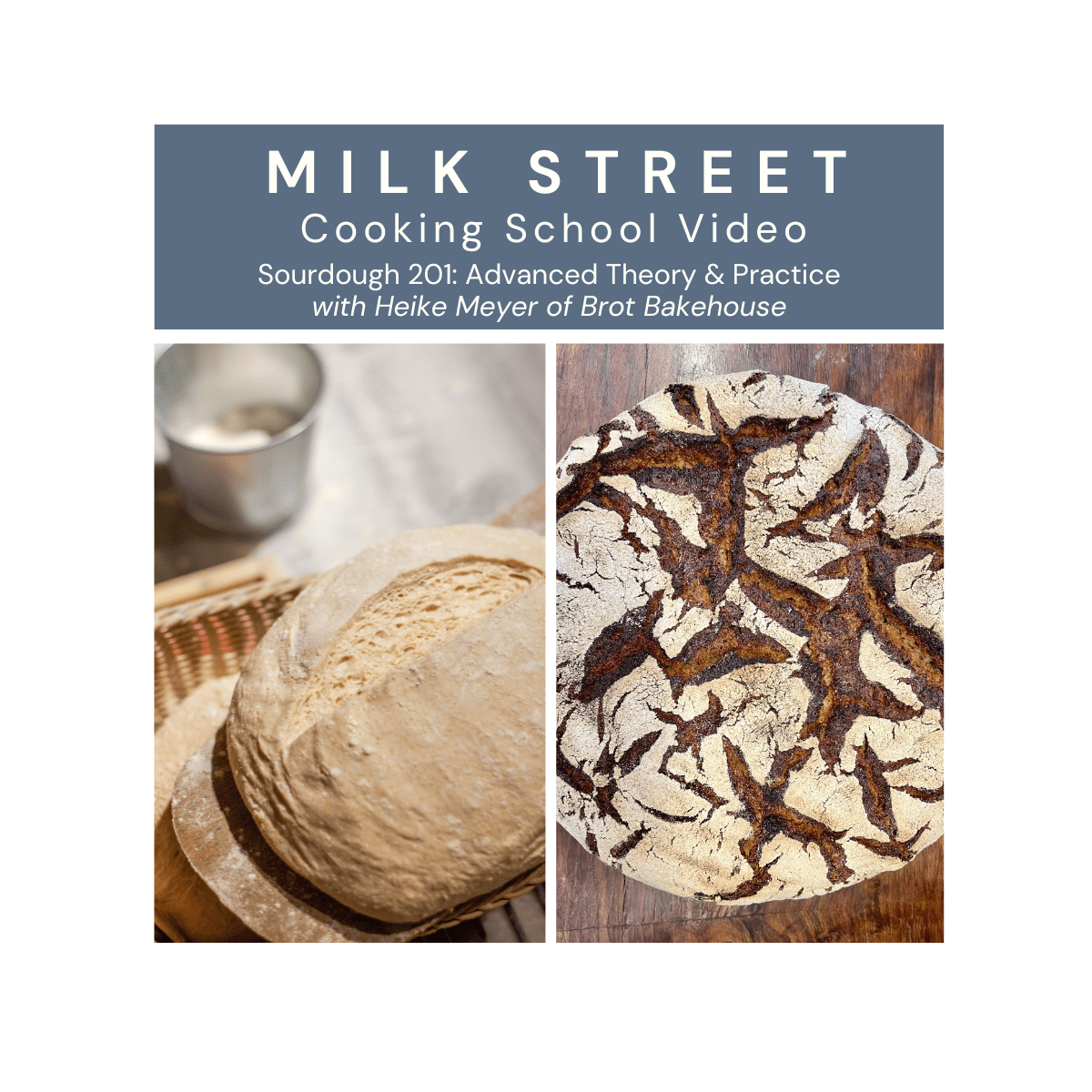 Milk Street Digital Class: Advanced Sourdough Theory & Practice with Heike Meyer Virtual Class Milk Street Cooking School 