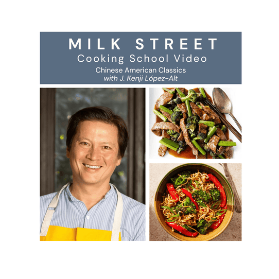 Milk Street Digital Class: Chinese American Classics with J. Kenji López-Alt Virtual Class Milk Street Cooking School 