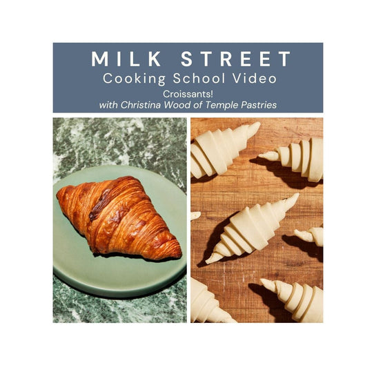 Milk Street Digital Class: Croissants! with Christina Wood Virtual Class Milk Street Cooking School 