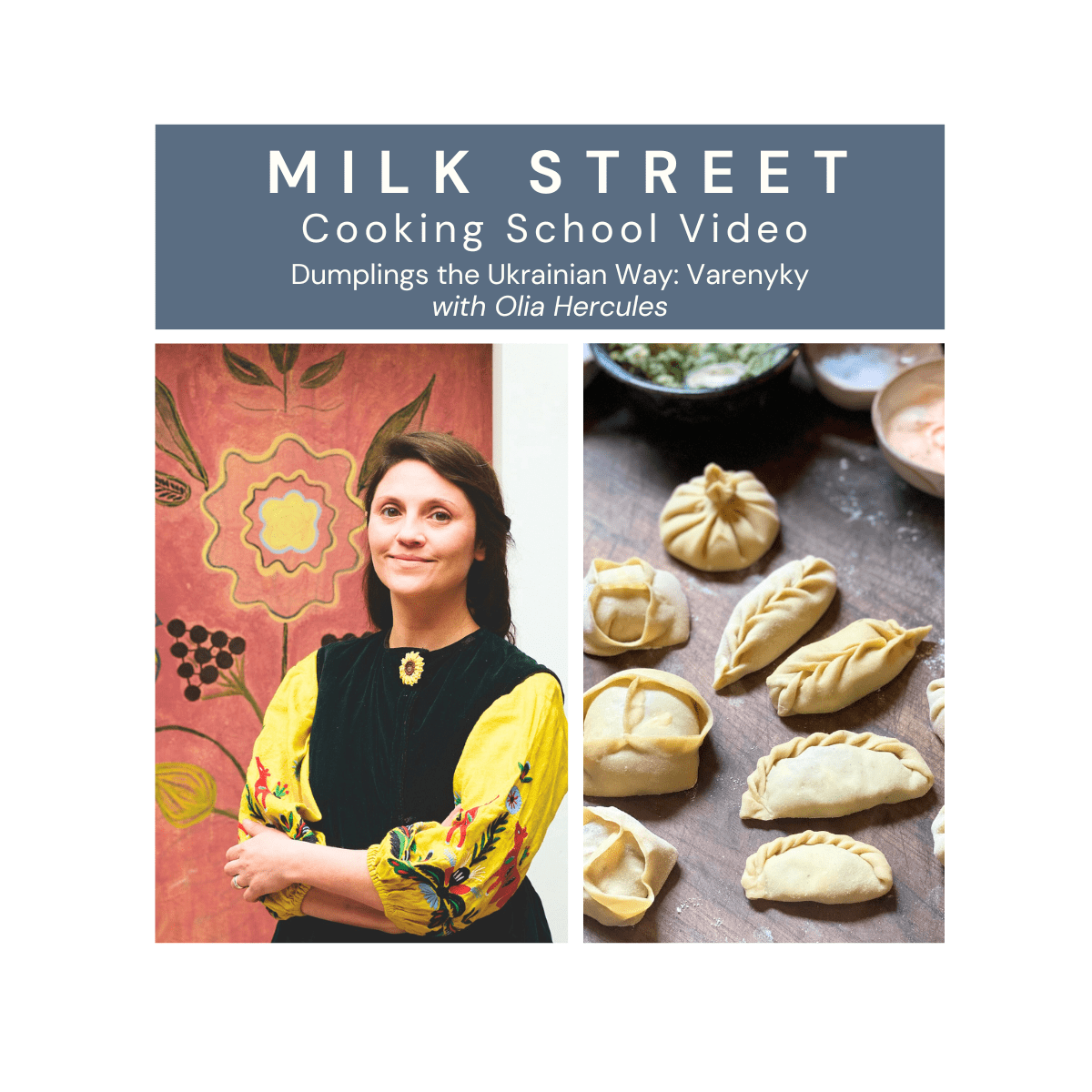 Milk Street Digital Class: Dumplings the Ukrainian Way: Varenyky with Olia Hercules Virtual Class Milk Street Cooking School 