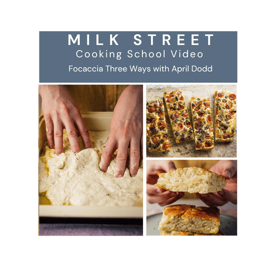 Milk Street Digital Class: Focaccia Three Ways with April Dodd Virtual Class Milk Street Cooking School 