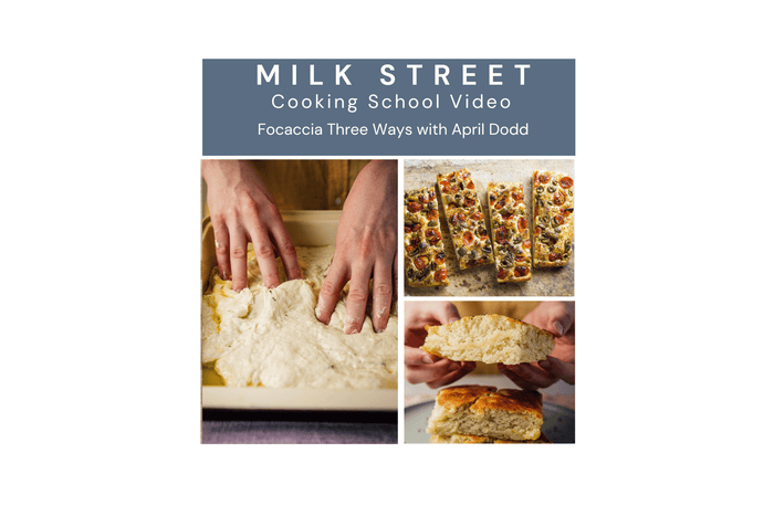 Milk Street Digital Class: Focaccia Three Ways with April Dodd Virtual Class Milk Street Cooking School 