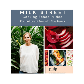 Milk Street Digital Class: For the Love of Fruit with Abra Berens