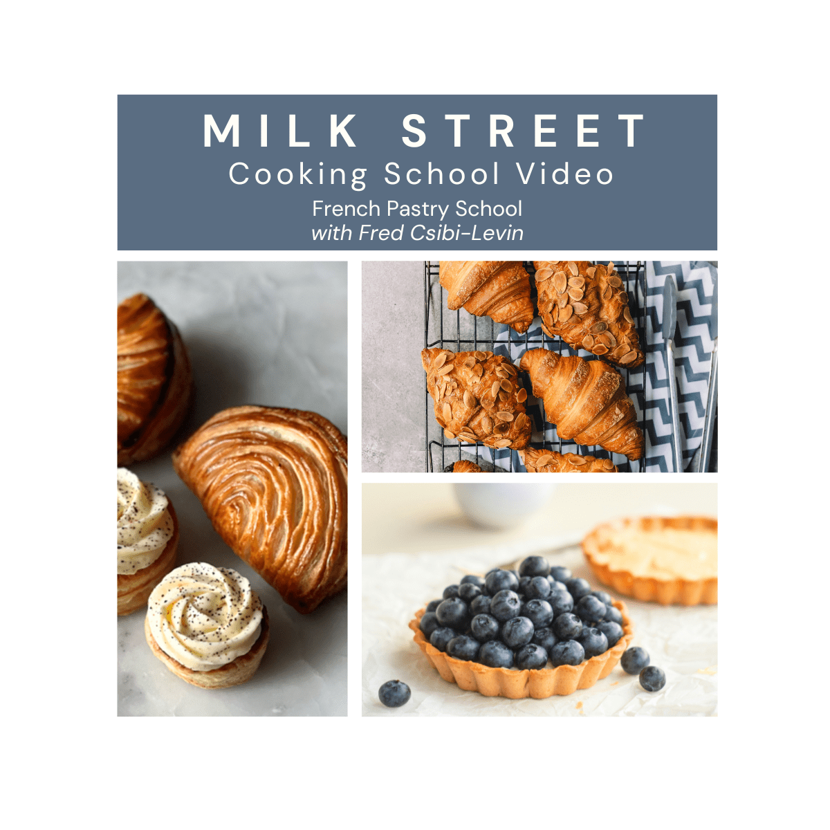 Milk Street Digital Class: French Pastry Intensive with Fred Csibi-Levin Virtual Class Milk Street Cooking School 