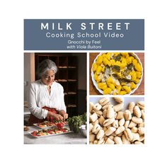 Milk Street Digital Class: Gnocchi by Feel with Viola Buitoni Virtual Class Milk Street Cooking School 