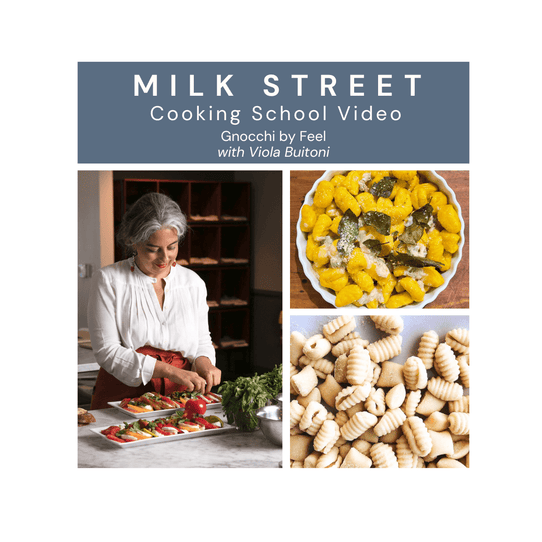 Milk Street Digital Class: Gnocchi by Feel with Viola Buitoni Virtual Class Milk Street Cooking School 
