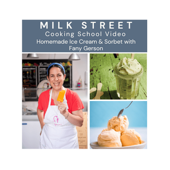 Milk Street Digital Class: Ice Cream and Sorbet with Fany