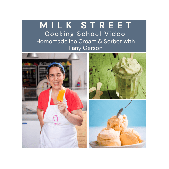 Milk Street Digital Class: Ice Cream and Sorbet with Fany Virtual Class Milk Street Cooking School 