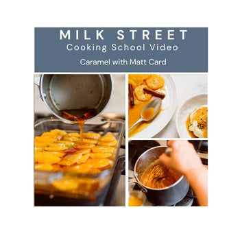 Milk Street Digital Class:  Make Perfect Homemade Caramel with Matt Card