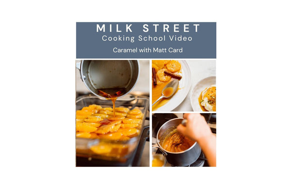 Milk Street Digital Class: Make Perfect Caramel with Matt Card | Milk  Street Store