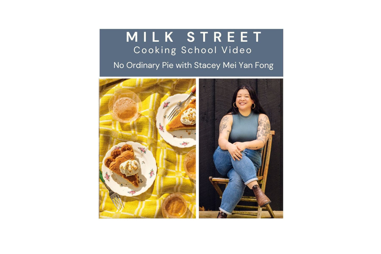 Milk Street Digital Class: No Ordinary Pie with Stacey Mei Yan Fong Virtual Class Milk Street Cooking School 