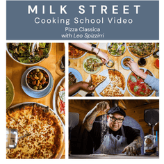 Milk Street Digital Class: Pizza Classica with Leo Spizzirri Virtual Class Milk Street Cooking School 