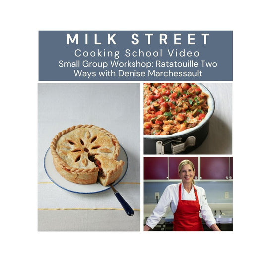 Milk Street Digital Class: Ratatouille Pie with Denise Marchessault Virtual Class Milk Street Cooking School 