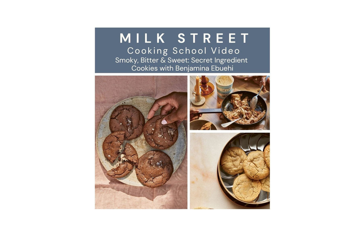 Milk Street Digital Class: Smoky, Bitter & Sweet: Secret Ingredient Cookies with Benjamina Ebuehi Virtual Class Milk Street Cooking School 