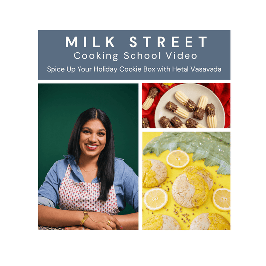 Milk Street Digital Class: Spice Up Your Holiday Cookie Box with Hetal Vasavada Virtual Class Milk Street Cooking School 