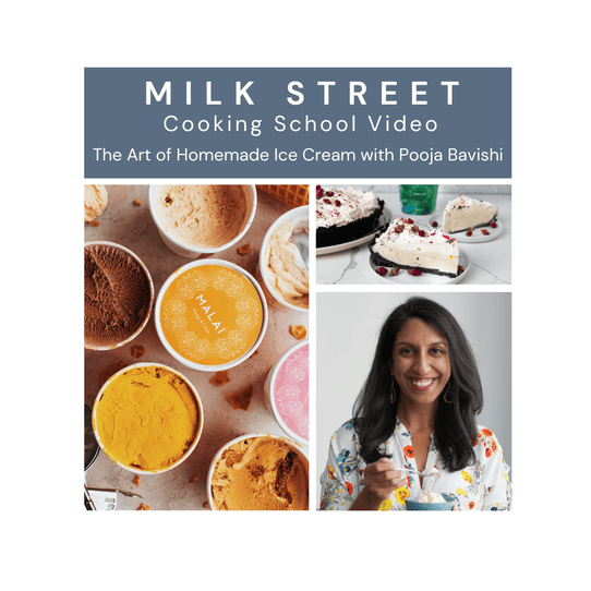 Milk Street Digital Class: The Art of Homemade Ice Cream with Pooja Bavishi Virtual Class Milk Street Cooking School 