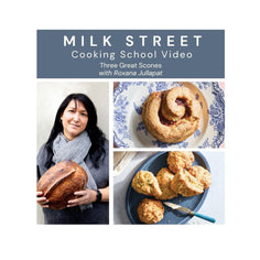 Milk Street Digital Class: Three Great Scones Virtual Class Milk Street Cooking School 