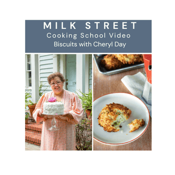 Milk Street Digital Class: Biscuits with Cheryl Day