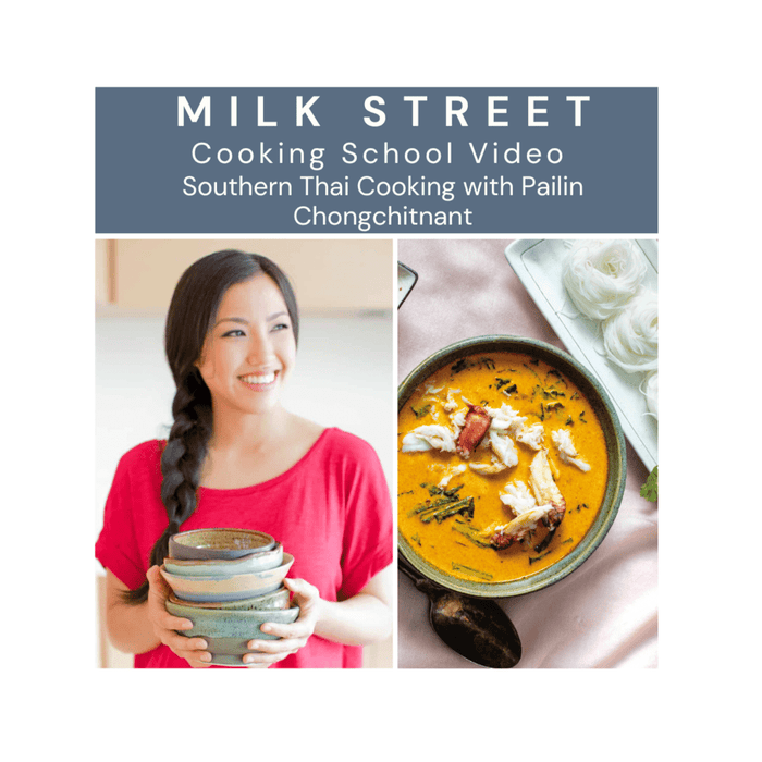 Milk Street Class: A Taste of Southern Thai with Pailin Chongchitnant Virtual Class Milk Street Cooking School 