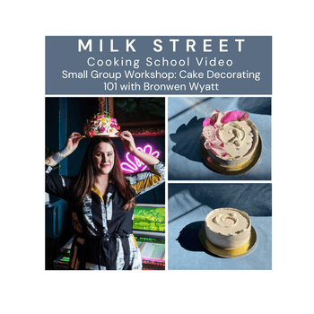 Milk Street Digital Class: Cake Decorating with Bronwen