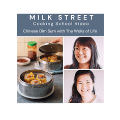 Milk Street Class: Chinese Dim Sum with the Woks of Life Virtual Class Milk Street Cooking School 