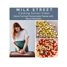 Milk Street Class: Hand-Formed Homemade Pastas with Meryl Feinstein Media Milk Street Cooking School 