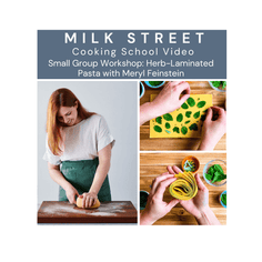 Milk Street Class: Herb-Laminated Pastas with Meryl Feinstein Virtual Class Milk Street Cooking School 