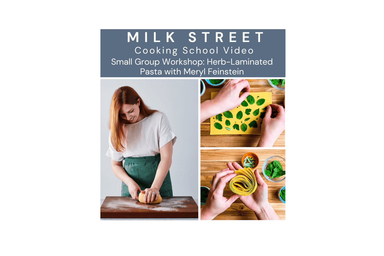 Milk Street Class: Herb-Laminated Pastas with Meryl Feinstein Virtual Class Milk Street Cooking School 