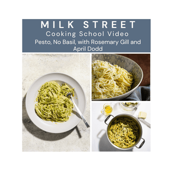 Milk Street Digital Class: Pesto, No Basil with Rosemary Gill and April Dodd