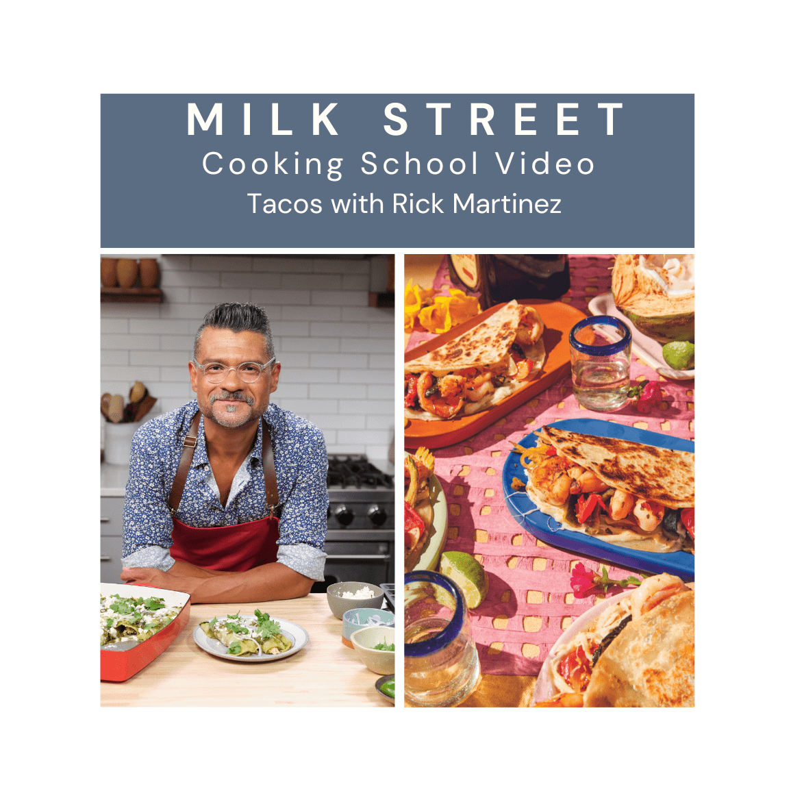 Milk Street Class: Tacos with Rick Martinez Virtual Class Milk Street Cooking School 