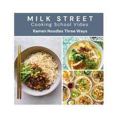 Milk Street Digital Class: Ramen Noodles Three Ways Hidden Milk Street 