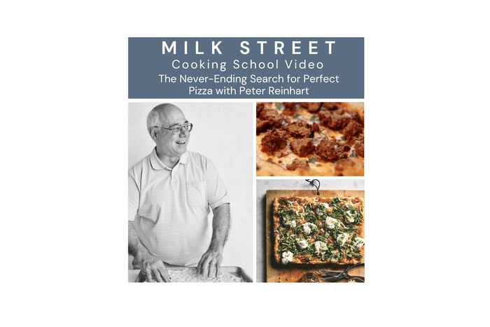 The Never Ending Search for Perfect Pizza with Peter Reinhart Media Milk Street Store Cooking School 