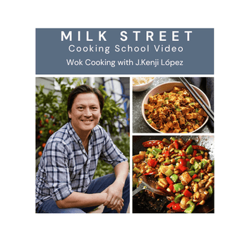 Milk Street Digital Class: Wok Cooking with J. Kenji López-Alt